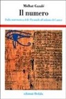 Midhat Gazalè - Il numero. Dalla matematica delle piramidi all'infinito di Cantor