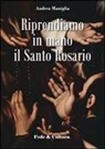 Andrea Maniglia - Riprendiamo in mano il santo rosario