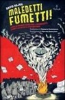 David Hajdu - Maledetti fumetti! Come la grande paura per i «giornaletti» cambiò la società