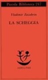 Vladimir Zazubrin, Serena Vitale - La scheggia. Racconto su lei e ancora su lei