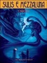 Silvio Cadelo, P. Di Domenico, Igort, I. Pizzuto - Cadelo, S: Tra il sangue e l'acqua. Sulis e Mezzaluna