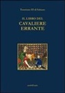 Tommaso III di Saluzzo - Il libro del cavaliere errante. Ediz. italiana e francese
