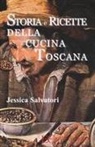Jessica Salvatori - Storia e ricette della cucina toscana