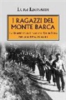 Luigi Leonardi - I ragazzi del Monte Barca. La Resistenza in Lunigiana-Val di Taro