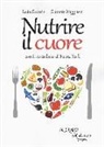 Heinz Beck, Leda Galiuto, Giacinto Miggiano - Nutrire il cuore