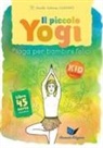 Arathi Sabrina Giannò, Daniela Battiati - Il piccolo yogi. Yoga per bambini felici