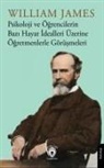 William James - Psikoloji ve Ögrencilerin Bazi Hayat Idealleri Üzerine Ögretmenlerle Görüsmeleri