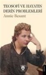 Annie Besant - Teosofi ve Hayatin Derin Problemleri