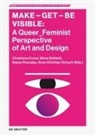 Mona Behfeld, Christiane Kruse, Ileana Pascalau, Sven Christian Schuch - Make - Get - Be Visible