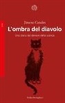 Jimena Canales - L' ombra del diavolo. Una storia dei demoni della scienza