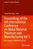 Dong-Won Jung - Proceedings of the 6th International Conference on Metal Material Processes and Manufacturing, Volume 1