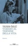 Tezer Özlü - Viaggio al termine della vita