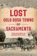 Andrew McLeod, James C Scott, Special Collections of the Sacramento Public Library, Eric Webb - Lost Gold Rush Towns of Sacramento