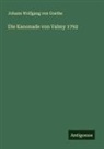 Johann Wolfgang von Goethe - Die Kanonade von Valmy 1792
