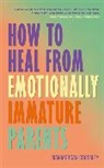 Sian Morgan-Crossley - How to Heal From Emotionally Immature Parents