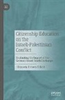Elizaveta Firsova-Eckert - Citizenship Education on the Israeli-Palestinian Conflict