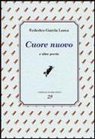 Federico García Lorca, A. Ghignoli - Cuore nuovo e altre poesie
