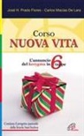 Carlos Macìas de Lara, José H. Prado Flores - Corso nuova vita. L'annuncio del kerygma in 6 tappe