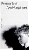 Romana Petri - I padri degli altri