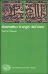 Fred M. Donner, R. Tottoli - Maometto e le origini dell'Islam