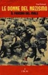 Paul Roland - Le donne del nazismo. Il fascino del male