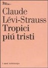 Claude Lévi-Strauss - Tropici più tristi
