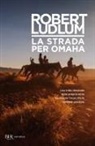 Robert Ludlum - La strada per Omaha