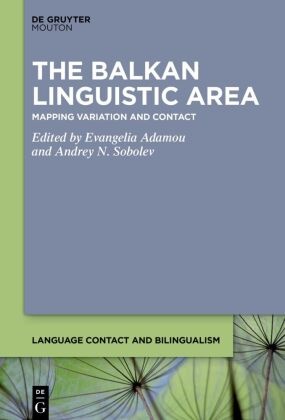 Evangelia Adamou,  N Sobolev, Andrey N. Sobolev - The Balkan Linguistic Area - An Atlas of Variation and Contact