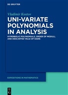 Vladimir P Kostov, Vladimir P. Kostov - Uni-variate Polynomials in Analysis