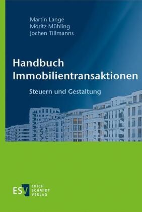 Martin Lange, Martin (Dr.) Lange, Moritz Mühling, Moritz (Dr.) Mühling, Moritz Johannes Mühling, … - Handbuch Immobilientransaktionen Steuern und Gestaltung