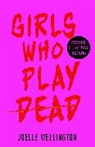 Joelle Wellington - Girls Who Play Dead