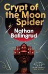 Nathan Ballingrud, Ballingrud Nathan - Lunar Gothic Trilogy - Crypt of the Moon Spider