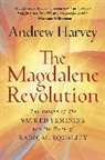 Andrew Harvey - The Magdalene Revolution
