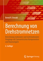Bernd R Oswald, Bernd R. Oswald - Berechnung von Drehstromnetzen