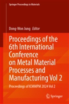 Dong-Won Jung - Proceedings of the 6th International Conference on Metal Material Processes and Manufacturing, Volume 2