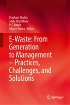 Sachi Choudhary, P. S. Ranjit, P S Ranjit et al, Prashant Shukla, Akarsh Verma - E-Waste: From Generation to Management-Practices, Challenges, and Solutions