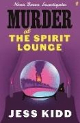 Jess Kidd, Kidd Jess - Murder at the Spirit Lounge Nora Breen Investigates