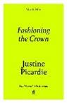 Justine Picardie - Fashioning the Crown