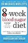 Dr Michael Mosley, Dr Michael Mosley - Michael Mosley's 8 Week Blood Sugar Diet