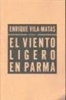 Enrique Vila-Matas - El viento ligero en Parma