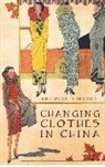 Antonia Finnane - Changing Clothes in China