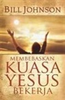Bill Johnson - Release the Power of Jesus (Indonesian)
