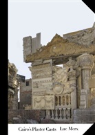 Luc Merx, Luc Merx - Cairo's Plaster Casts