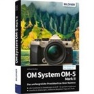 Michael Gradias, Lothar Schlömer - OM System OM-5 Mark II - Das umfangreiche Praxisbuch zu Ihrer Kamera