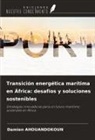 Damien Ahouandokoun - Transición energética marítima en África: desafíos y soluciones sostenibles