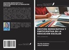 Adson Bulhões, Marilja Bulhões - GESTIÓN DEMOCRÁTICA Y PARTICIPATIVA EN LA EDUCACIÓN ESCOLAR