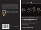 Christina Lanzenlechner - Las carreras educativas entre la movilidad educativa y el abandono escolar