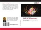 Elvis Maximo Alvarez Torres - Tipos de investigación