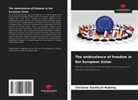 Christine Slanitsch-Robinig - The ambivalence of freedom in the European Union