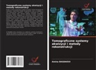 Amina BAGDAOUI - Tomograficzne systemy akwizycji i metody rekonstrukcji